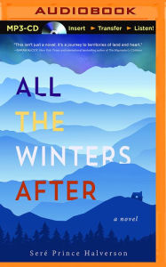 Title: All the Winters After: A Novel, Author: Seré Prince Halverson