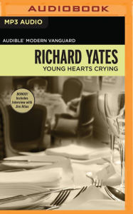 Title: Young Hearts Crying, Author: Richard Yates