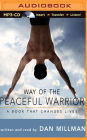 Way of the Peaceful Warrior: A Book That Changes Lives