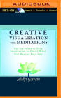Creative Visualization with Meditations: Use the Power of Your Imagination to Create What You Want in Your Life