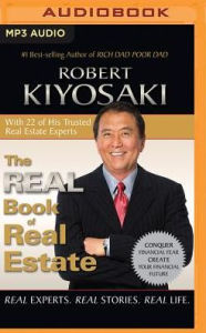 Title: The Real Book of Real Estate: Real Experts. Real Stories. Real Life., Author: Robert T. Kiyosaki