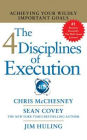 The 4 Disciplines of Execution: Achieving Your Wildly Important Goals