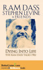 Dying Into Life: The Ram Dass Talks 1982