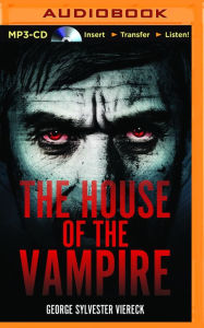 Title: The House of the Vampire, Author: George Sylvester Viereck