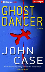 Title: Ghost Dancer: A Novel, Author: John Case