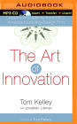 The Art of Innovation: Lessons in Creativity from IDEO, America's Leading Design Firm