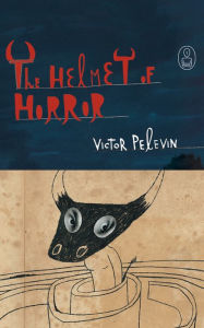 Title: The Helmet of Horror: The Myth of Theseus and the Minotaur, Author: Victor Pelevin