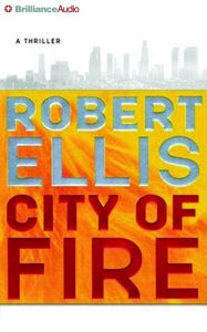 Title: City of Fire: A Novel, Author: Robert Ellis