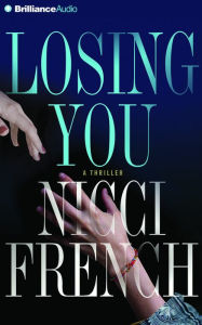 Title: Losing You: A Thriller, Author: Nicci French