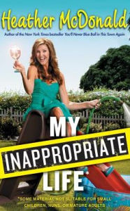 My Inappropriate Life: Some Material Not Suitable for Small Children, Nuns, or Mature Adults