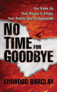 Title: No Time for Goodbye, Author: Linwood Barclay