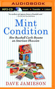 Title: Mint Condition: How Baseball Cards Became an American Obsession, Author: Dave Jamieson