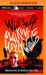 Title: Walking to Hollywood: Memories of Before the Fall, Author: Will Self