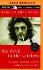 The Devil in the Kitchen: Sex, Pain, Madness, and the Making of a Great Chef