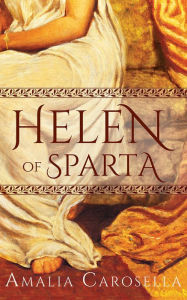 Title: Helen of Sparta, Author: Amalia Carosella