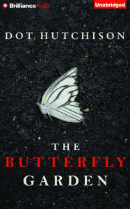 Title: The Butterfly Garden, Author: Dot Hutchison