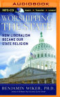 Worshipping the State: How Liberalism Became Our State Religion