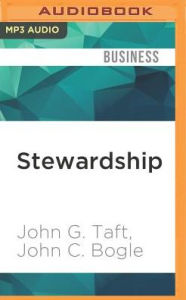 Title: Stewardship: Lessons Learned from the Lost Culture of Wall Street, Author: John G. Taft