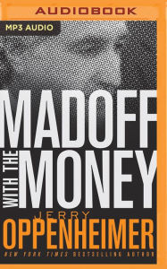 Title: Madoff with the Money, Author: Jerry Oppenheimer