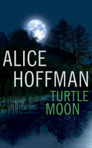 Title: Turtle Moon, Author: Alice Hoffman