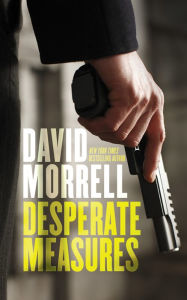 Title: Desperate Measures, Author: David Morrell