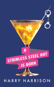 A Stainless Steel Rat is Born