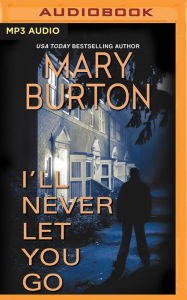 Title: I'll Never Let You Go (Morgans of Nashville Series #3), Author: Mary Burton