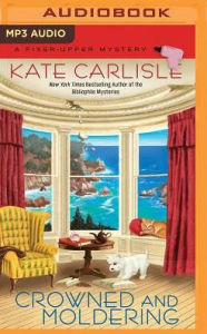 Title: Crowned and Moldering (Fixer-Upper Mystery Series #3), Author: Kate Carlisle