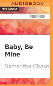 Title: Baby, Be Mine, Author: Samantha Chase