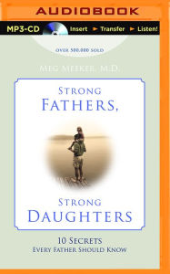 Title: Strong Fathers, Strong Daughters: 10 Secrets Every Father Should Know, Author: Meg Meeker