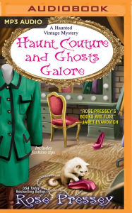 Title: Haunt Couture and Ghosts Galore (Haunted Vintage Series #3), Author: Rose Pressey