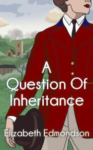 Title: A Question of Inheritance, Author: Elizabeth Edmondson