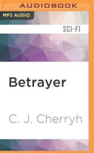 Title: Betrayer: Foreigner Sequence 4, Book 3, Author: C. J. Cherryh