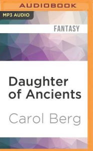 Title: Daughter of Ancients, Author: Carol Berg