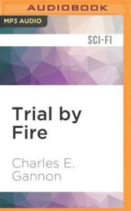 Title: Trial by Fire (Caine Riordan Series #2), Author: Charles E. Gannon