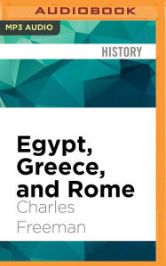 Title: Egypt, Greece, and Rome: Civilizations of the Ancient Mediterranean, Author: Charles Freeman