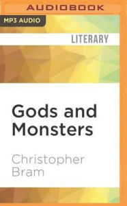 Title: Gods and Monsters, Author: Christopher Bram