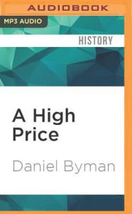 Title: A High Price: The Triumphs and Failures of Israeli Counterterrorism, Author: Daniel Byman