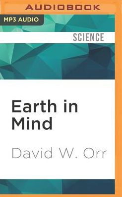 Earth in Mind: On Education, Environment, and the Human Prospect