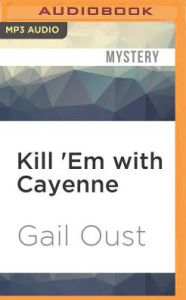 Title: Kill 'Em with Cayenne (Spice Shop Mystery Series #2), Author: Gail Oust