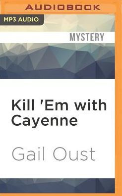 Kill 'Em with Cayenne (Spice Shop Mystery Series #2)