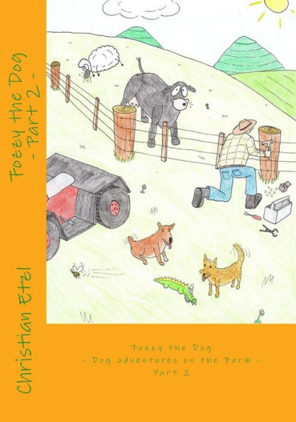 Fozzy the Dog Part 2: Dog adventures on the farm
