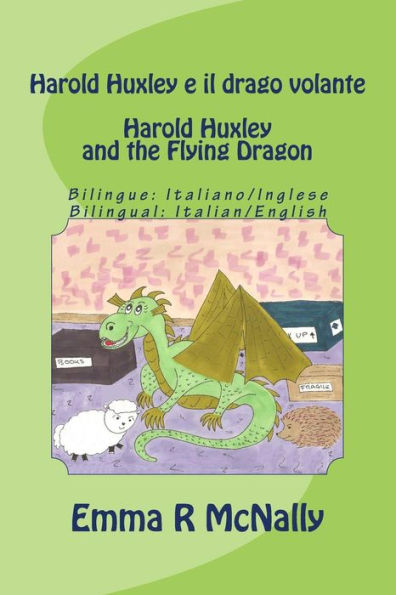 Harold Huxley e il drago volante / Harold Huxley and the Flying Dragon. Bilingual version; Italian/English. Dual Language