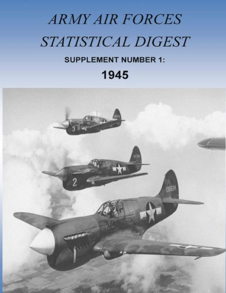 Army Air Forces Statistical Digest: Supplement Number 1: 1945