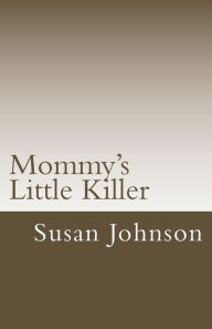 Title: Mommy's Little Killer, Author: Susan Johnson