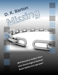 Title: Missing: The Adventures of Detective Amber Rose, Author: Dawn K Barton