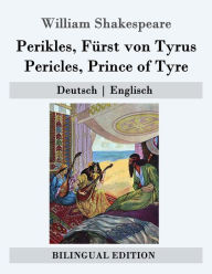 Title: Perikles, Fï¿½rst von Tyrus / Pericles, Prince of Tyre: Deutsch - Englisch, Author: Ludwig Tieck