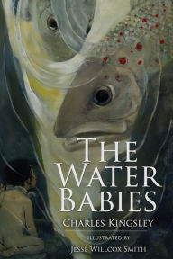Title: The Water Babies: Illustrated, Author: Jesse Willcox Smith