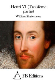 Title: Henri VI (Troisième partie), Author: William Shakespeare