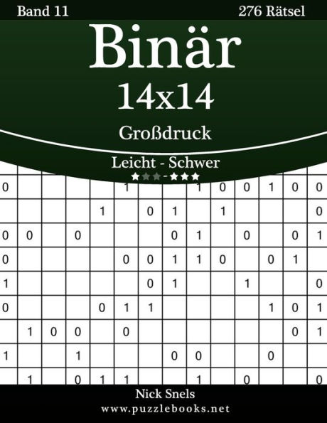 Binär 14x14 Großdruck - Leicht bis Schwer - Band 11 - 276 Rätsel